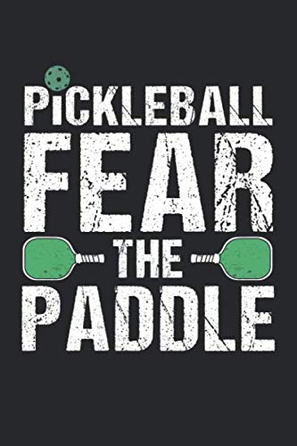 Pickleball Fear The Paddle: Blank Lined Notebook / Journal Gift 6x9 Inches (120 pages)