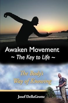 Paperback Awaken Movement-The Key To Life: Your Body's Way of Knowing Book