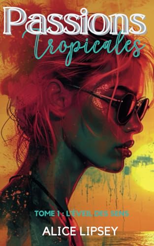 L'éveil des sens: (Passions Tropicales Tome 1)