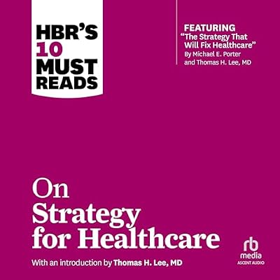HBR's 10 Must Reads on Strategy for Healthcare: