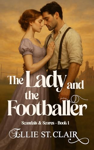 The Lady and the Footballer: A Victorian Historical Romance (Scandals and Scores Book 1)