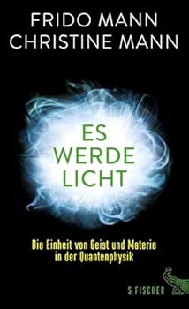 Hardcover Es werde Licht: Die Einheit von Geist und Materie in der Quantenphysik Book