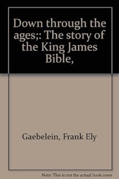 Down Through the Ages: The Story of the King James Bible