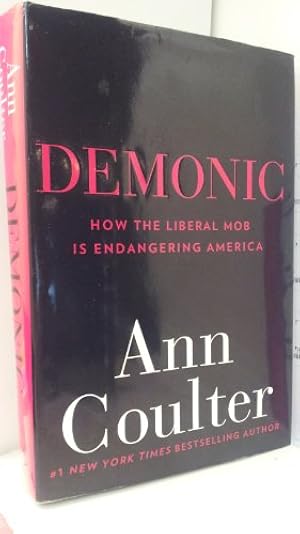 Demonic: How the Liberal Mob Is Endangering America