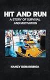 Hit and Run: A Story of Survival and Motivation