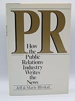 Pr: How the Public Relations Industry Writes the News 0688047882 Book Cover