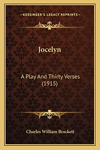 Jocelyn: A Play And Thirty Verses (1915)