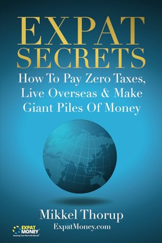 Portada de Expat Secrets: How To Pay Zero Taxes, Live Overseas & Make Giant Piles of Money [Idioma Inglés]