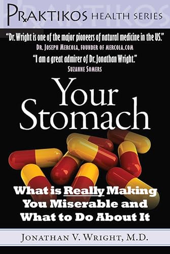 Your Stomach: What is Really Making You Miserable and What to Do About It (Praktikos Health Series)