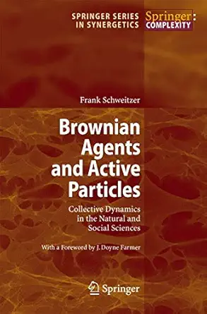 Brownian Agents and Active Particles: Collective Dynamics in the Natural and Social Sciences 2003. 2nd Print Edition-Wow! eBook