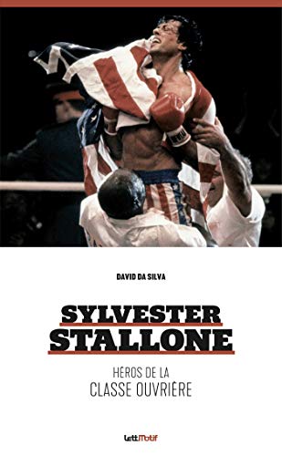 Télécharger Sylvester Stallone, héros de la classe ouvrière PDF