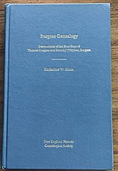 Burgess genealogy: Descendants of the four sons of Thomas Burgess and Dorothy (Waynes) Burgess, Thomas Burgess, Jr. of Newport, Rhode Island (those ... parents were settled in Sandwich in 1637