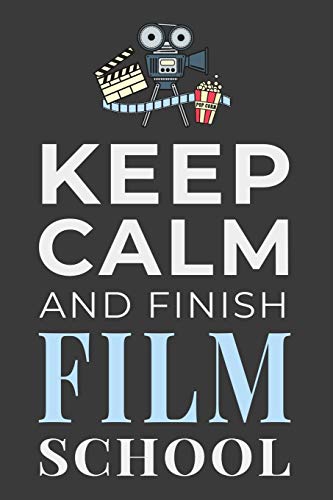 Keep Calm and Finish Film School: Funny Film Student Journal Lined Notebook Gift