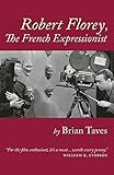 Robert Florey, the French Expressionist