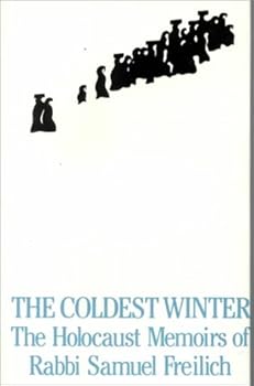 Hardcover The Coldest Winter: The Holocaust Memoirs of Rabbi Samuel Freilich Book