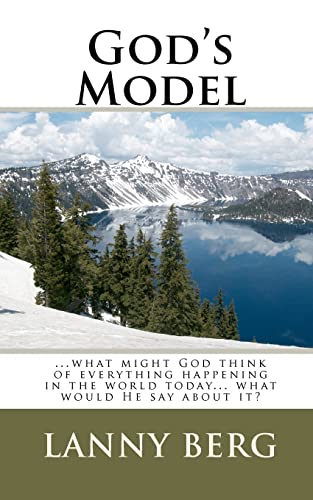 God's Model: ...what might God think of everything happening in the world today... what would He say about it?