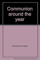Communion around the year: A book of devotion 0881770027 Book Cover