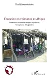 Education et croissance en Afrique: Une analyse comparative des pays anglophones, francophones et maghrébins