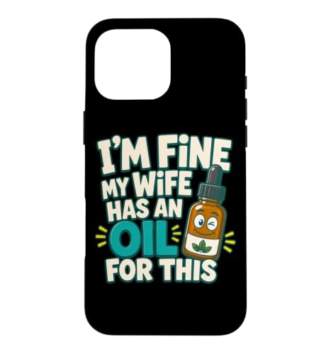 My Wife Has a oil for This Funny Essential Oil �X�}�z�P�[�X iPhone 16 Pro Max �p