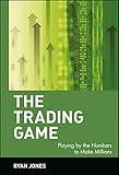 The Trading Game: Playing by the Numbers to Make Millions (Wiley Trading Series)