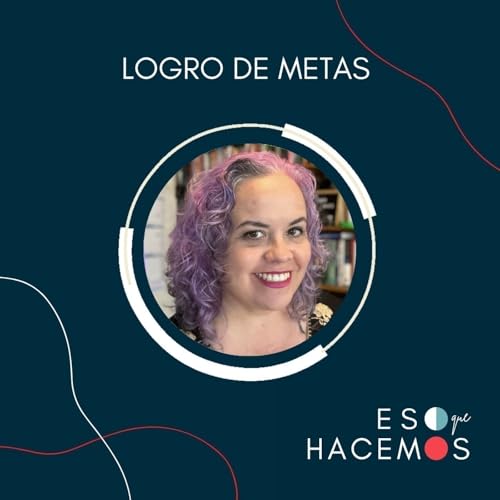 Page de couverture de 10. Logro de Metas: ¿Cómo pasar de la inspiración a la acción y obtener resultados? | con Marcela Urteaga