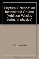 Physical Science: An Interrelated Course (Addison-Wesley series in physics) 0201063107 Book Cover