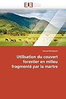 Utilisation du couvert forestier en milieu fragmenté par la martre (Omn.Univ.Europ.) 6131575363 Book Cover