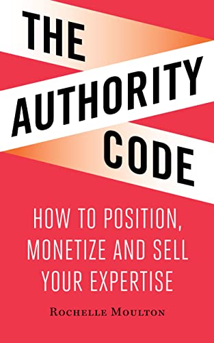 The Authority Code: How to Position, Monetize and Sell Your Expertise (English Edition)