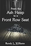 From the Ash Heap to a Front Row Seat
