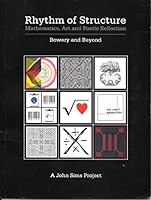 Rhythm of Structure: Mathematics, Art and Poetic Reflection: Bowery and Beyond 0615488471 Book Cover
