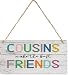 Wooden Sign Cousins Make The Best Friends Rustic Home Bathroom Farmhouse Bookstore Club Cave Wall Decor Retro 8x12 Inch