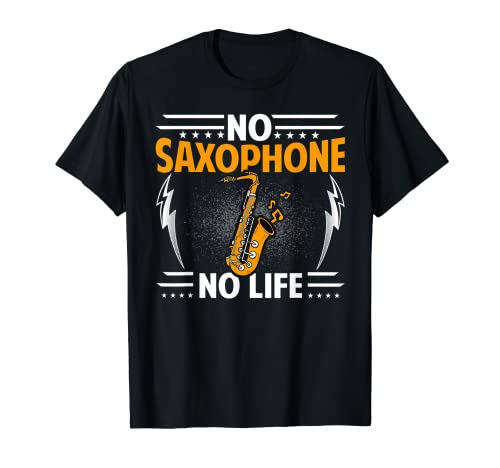 Saxophone Lover - Funny No Saxophone No Life Sax Player Camiseta