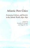 Atlantic Port Cities: Economy, Culture, and Society in the Atlantic World, 1650-1850