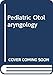 Pediatric Otolaryngology