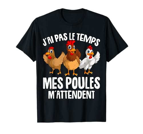 Cadeaux de poules T-Shirt Homme Noir Poulle Poulet Agriculteur Fermier - J´Ai Pas Le Temps Mes Poules M´Attendent