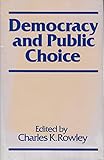 Democracy and Public Choice: Essays in Honor of Gordon Tullock