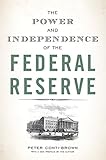 The Power and Independence of the Federal Reserve
