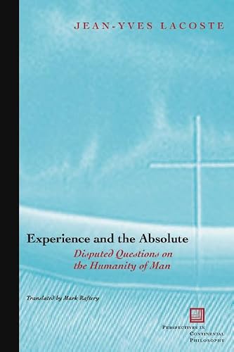 Experience and the Absolute: Disputed Questions on the Humanity of Man