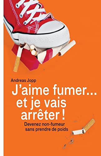 Je vais fumer et je vais arreter!: Devenez non-fumeur...