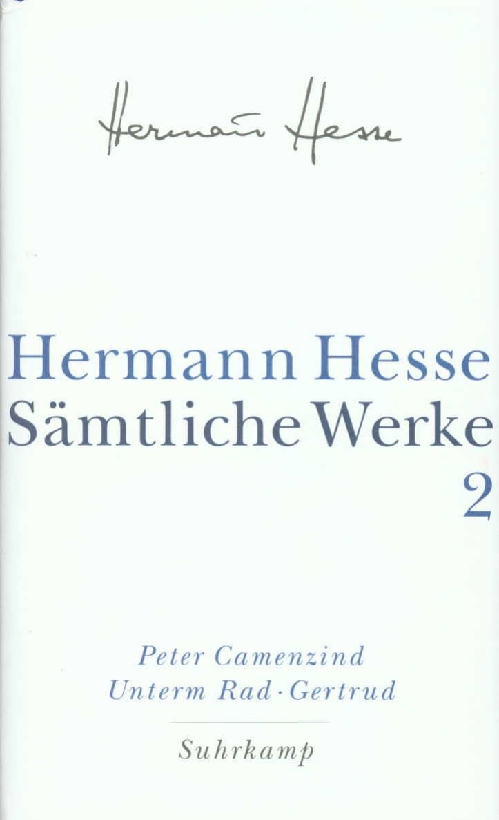 Peter Camenzind. Unterm Rad. Gertrud: Sämtliche Werke in 20 Bänden und einem Registerband, Band 2