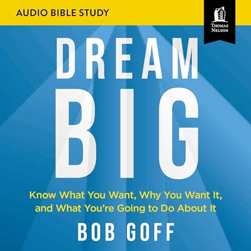 Dream Big: Audio Bible Studies by Bob Goff episode artwork