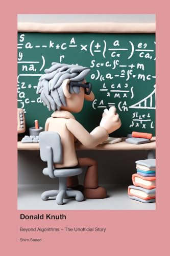 Donald Knuth: Beyond Algorithms - The Unofficial Story
