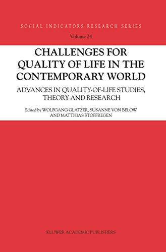 Challenges for Quality of Life in the Contemporary World: Advances in quality-of-life studies, theory and research (Social Indicators Research Series, 24)