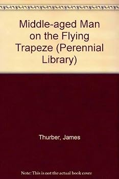 The Middle-aged Man on the Flying Trapeze