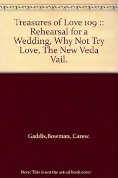 Treasures of Love 109 :: Rehearsal for a Wedding, Why Not Try Love, The New Veda Vail.