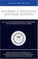 Building a Successful Software Business: Top CEOs on Software Product Management, Growth Strategies, Sales, & More (Inside the Minds) 1596221526 Book Cover
