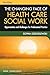 The Changing Face of Health Care Social Work, Third Edition: Opportunities and Challenges for Professional Practice