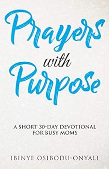 Paperback Prayers with Purpose: A Short 30-day Devotional for Busy Moms Book