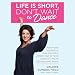 Life Is Short, Don't Wait to Dance: Advice and Inspiration from the UCLA Athletic Hall of Fame Coach of 7 NCAA Championship Teams