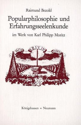 Popularphilosophie und Erfahrungsseelenkunde: Im Werk von Karl Philipp Moritz (Epistemata - Würzburger wissenschaftliche Schriften. Reihe Literaturwissenschaft)